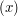 $ (x) $